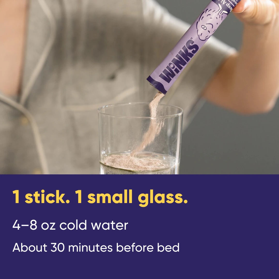 Mix one Winks stick in a small glass with 4–8 oz cold water about 30 minutes before bed.